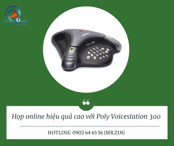 Poly Voicestation 300 - Thiết Bị Họp Trực Tuyến, Hội Nghị Truyền Hình - Công Ty CP Viễn Thông Nam Long